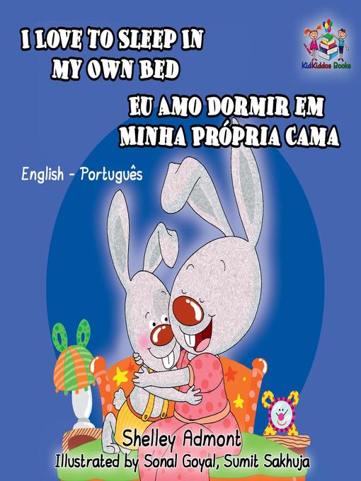 Title details for I Love to Sleep in My Own Bed Eu Amo Dormir em Minha Própria Cama (English Portuguese Bilingual Children's Book) by Shelley Admont - Available